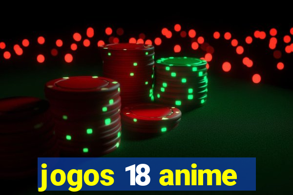 jogos 18 anime